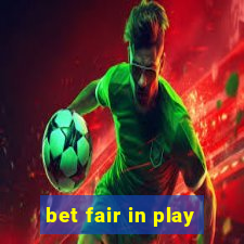 bet fair in play