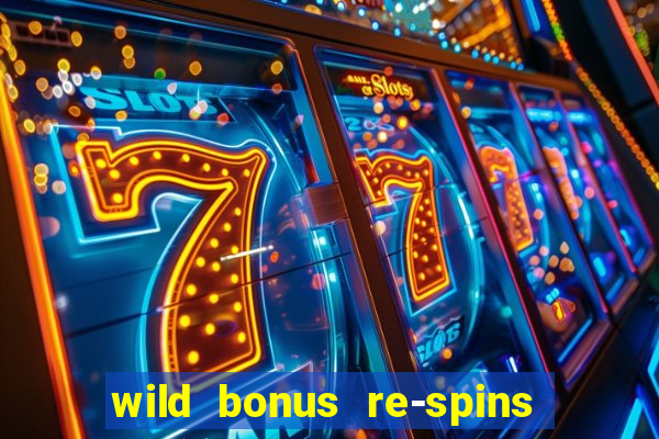 wild bonus re-spins slot free play