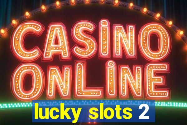 lucky slots 2