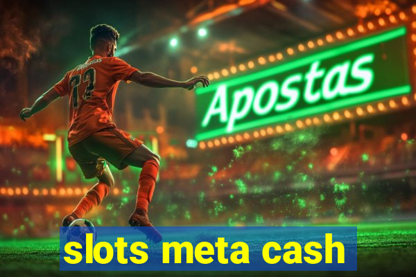 slots meta cash