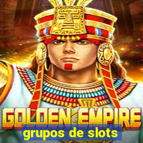 grupos de slots