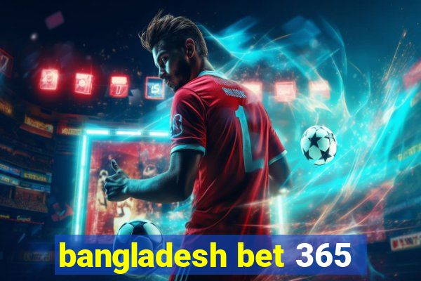 bangladesh bet 365