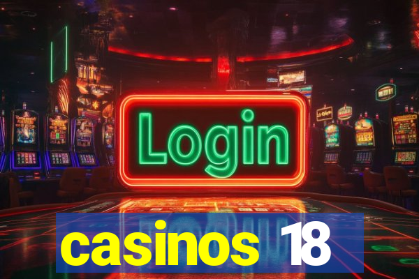 casinos 18