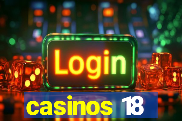 casinos 18