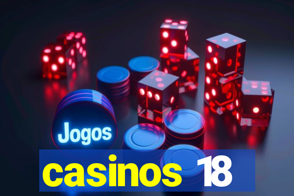 casinos 18