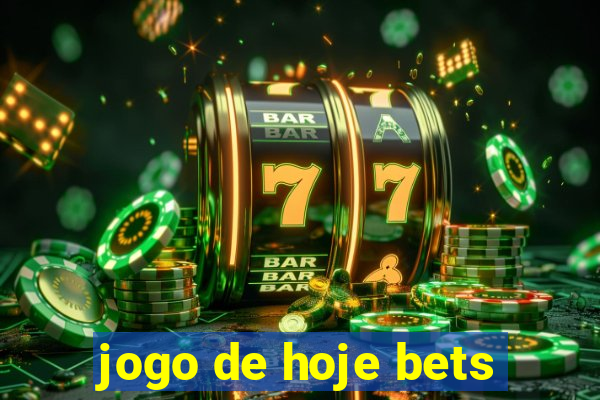 jogo de hoje bets