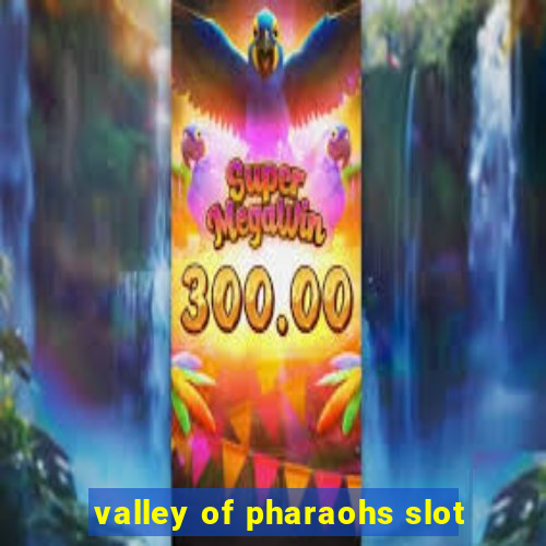 valley of pharaohs slot