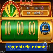 ray estrela erome