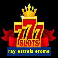 ray estrela erome