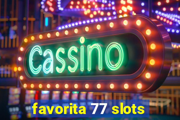 favorita 77 slots