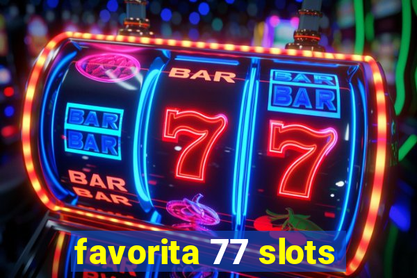 favorita 77 slots