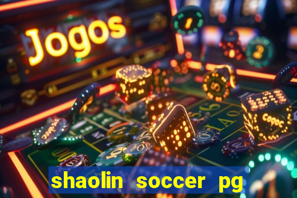 shaolin soccer pg soft demo