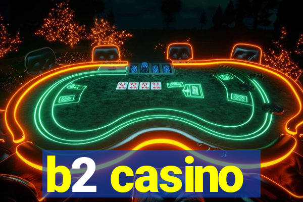 b2 casino