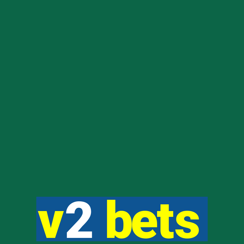 v2 bets