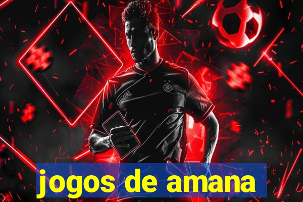 jogos de amana