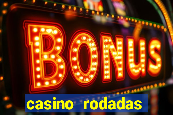 casino rodadas grátis no cadastro sem deposito