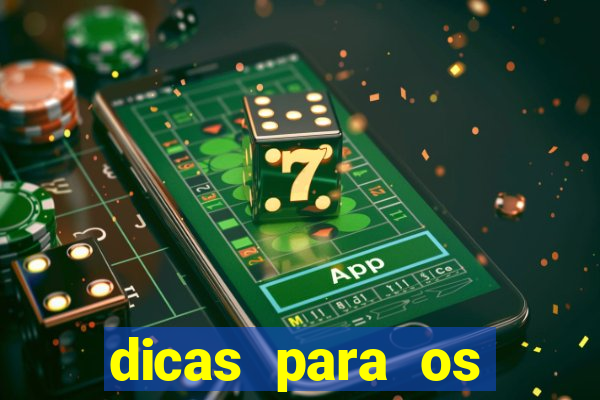 dicas para os jogos de amanh?