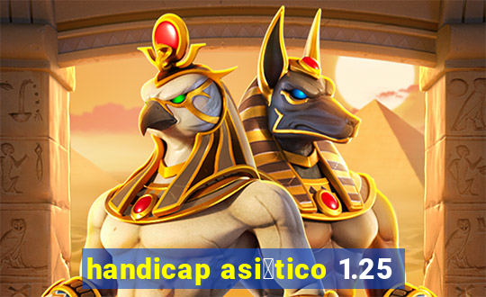 handicap asi谩tico 1.25