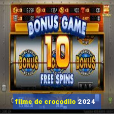 filme de crocodilo 2024