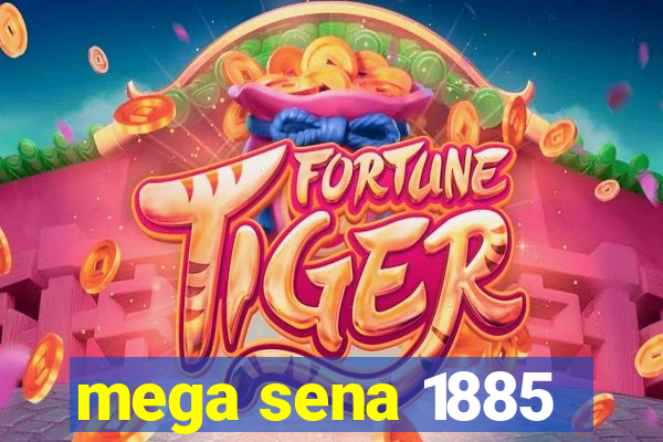 mega sena 1885