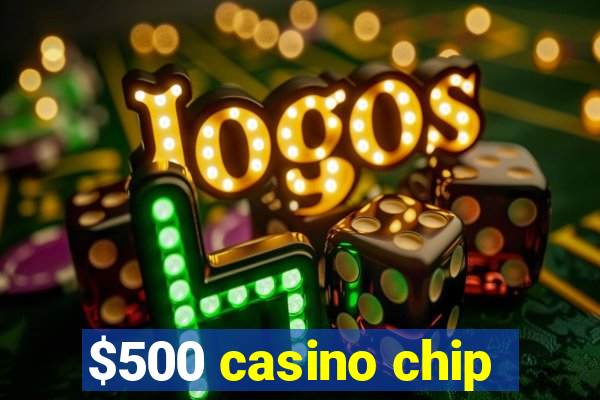 $500 casino chip