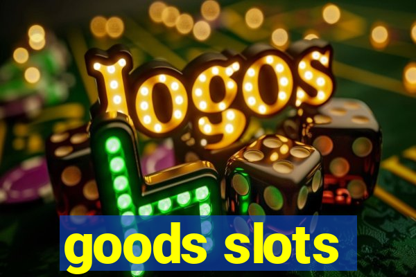 goods slots