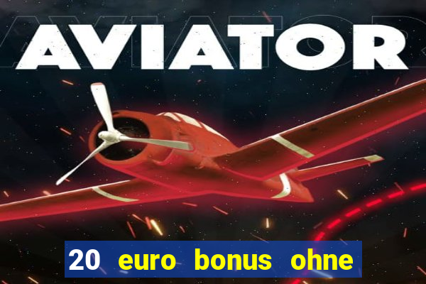 20 euro bonus ohne einzahlung casino 2024