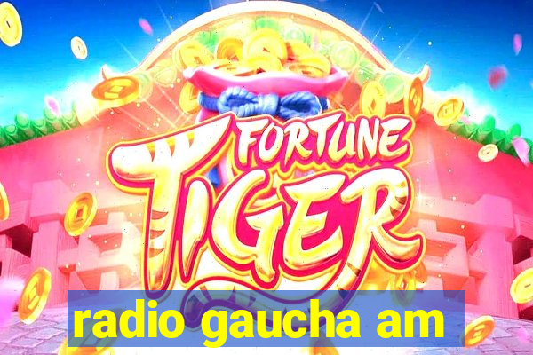 radio gaucha am