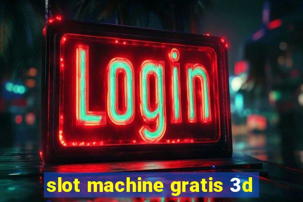 slot machine gratis 3d