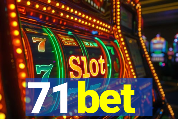 71 bet