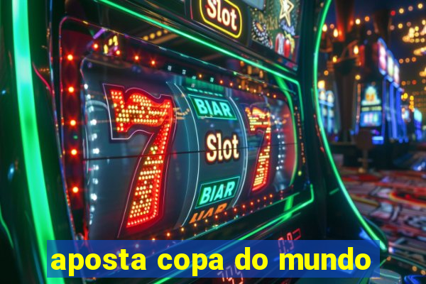 aposta copa do mundo