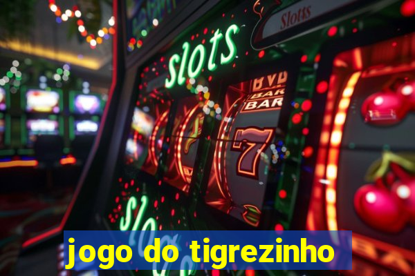 jogo do tigrezinho