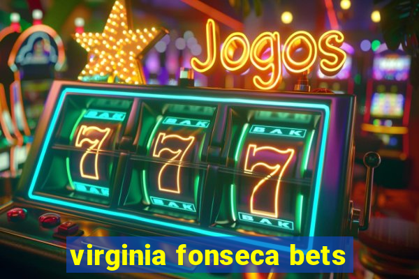 virginia fonseca bets