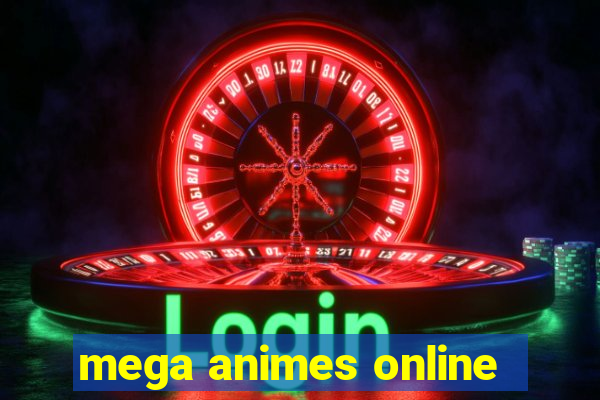 mega animes online