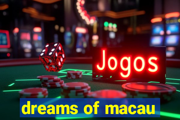 dreams of macau