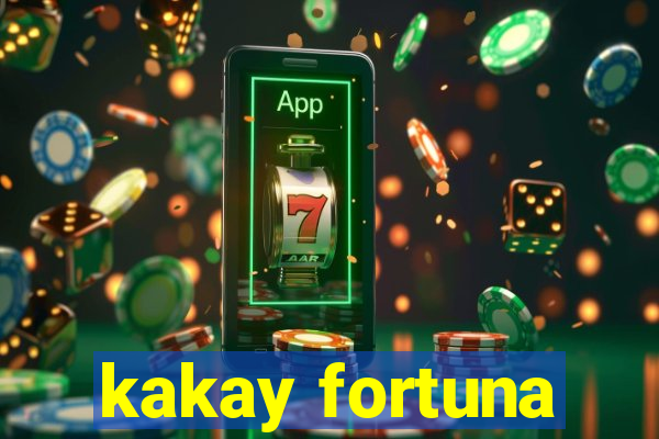 kakay fortuna