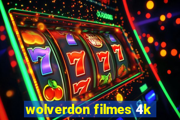 wolverdon filmes 4k