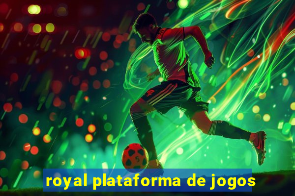 royal plataforma de jogos