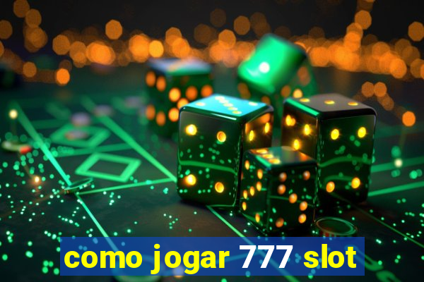 como jogar 777 slot