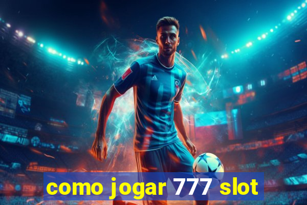 como jogar 777 slot