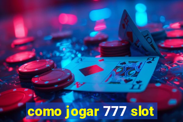 como jogar 777 slot