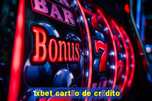 1xbet cart茫o de cr茅dito