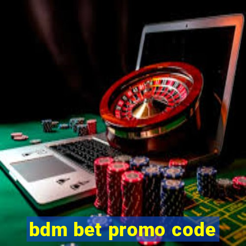 bdm bet promo code