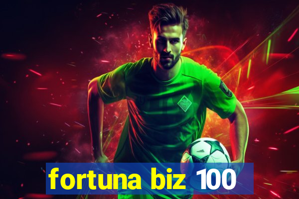 fortuna biz 100