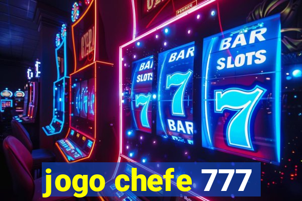 jogo chefe 777