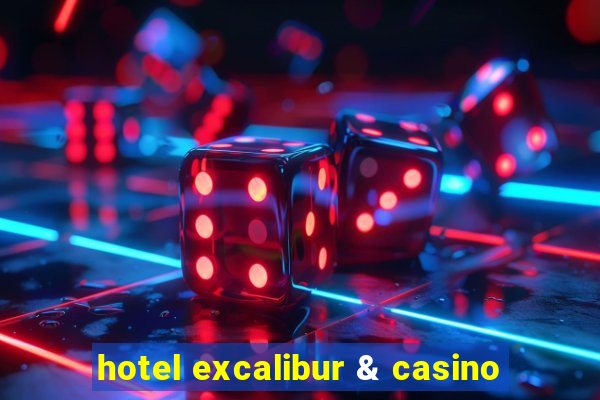 hotel excalibur & casino