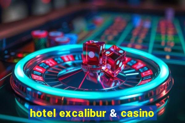 hotel excalibur & casino