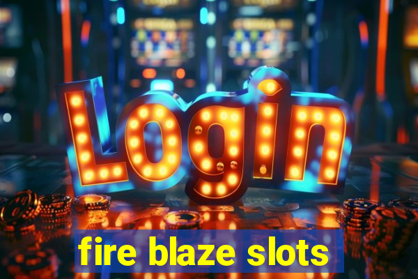 fire blaze slots