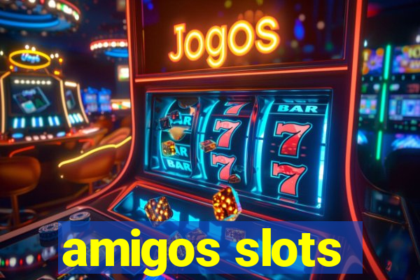 amigos slots