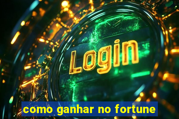 como ganhar no fortune